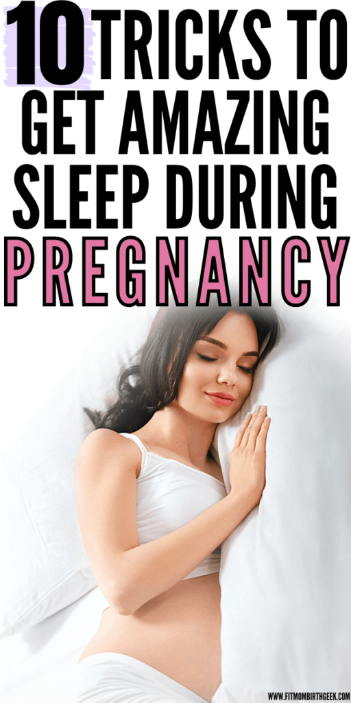 Struggling with pregnancy insomnia? Here are 10 tricks to get amazing sleep during pregnancy. These tricks will work from your first to your third trimester of pregnancy to help you in getting the sleep you deserve! #fitmombirthgeek #pregnancy #newmom #baby #firstrimester #secondtrimester #thirdtrimester