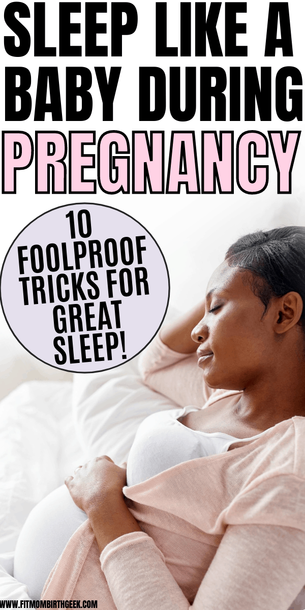 Looking for pregnancy sleep remedies to help you sleep like a baby? Here are 10 foolproof tricks that will help you get amazing sleep during pregnancy. Pregnant moms should use these tips to get the sleep they really deserve during pregnancy! #fitmombirthgeek #pregnancy #newmom #baby #firstrimester #secondtrimester #thirdtrimester